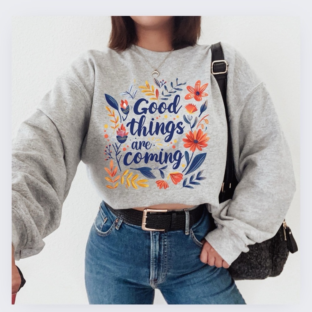 Graphic “Good Things Are Coming” Crew Neck Long Sleeve Sweatshirt